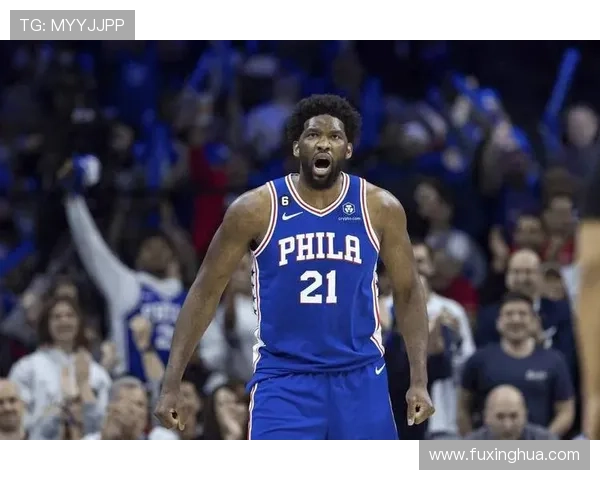 76人队新赛季阵容调整分析:乔尔恩比德领衔挑战东部强敌的机会与挑战