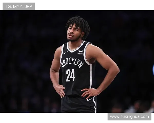 NBA篮网迎来新变局 核心阵容调整引发东部格局震荡赛季前景备受关注